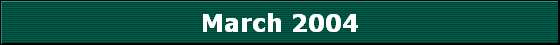 March 2004